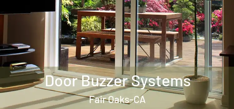 Door Buzzer Systems Fair Oaks-CA